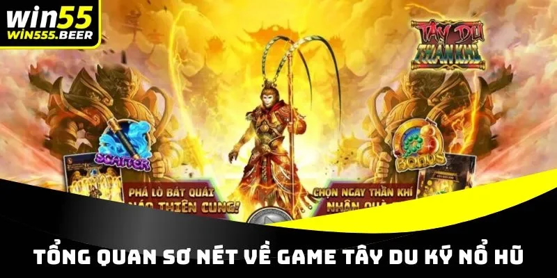 Tổng quan  đôi nét về game nổ hũ Tây Du Ký